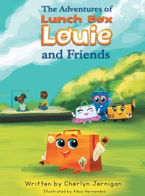 The Adventures of Lunchbox Louie & Friends by Jernigan, Cherlyn