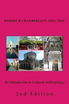 An Introduction to Cultural Anthropology: 2nd Edition by Chamberlain Phd, Robert B.