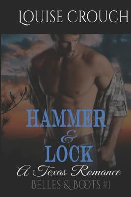 Hammer and Lock: A Texas Romance by Crouch, Louise