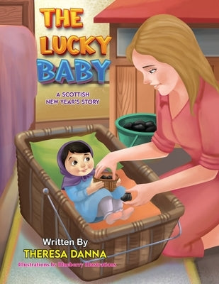 The Lucky Baby: A Scottish New Year's Story by Danna, Theresa