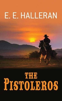 The Pistoleros by Halleran, E. E.
