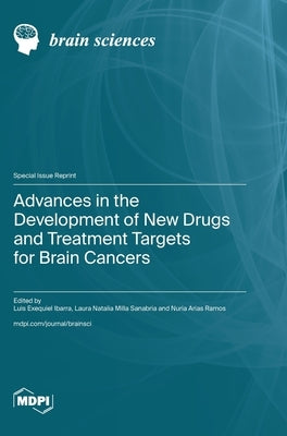 Advances in the Development of New Drugs and Treatment Targets for Brain Cancers by Ibarra, Luis