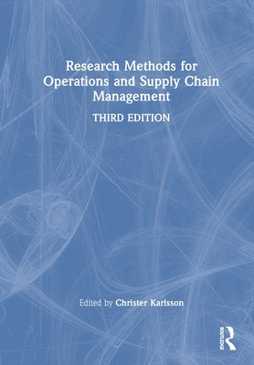 Research Methods for Operations and Supply Chain Management by Karlsson, Christer