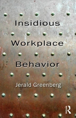Insidious Workplace Behavior by Greenberg, Jerald