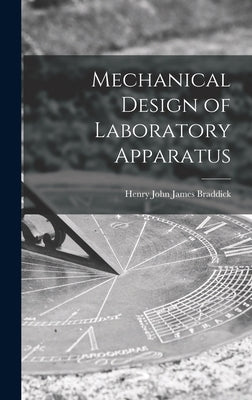 Mechanical Design of Laboratory Apparatus by Braddick, Henry John James