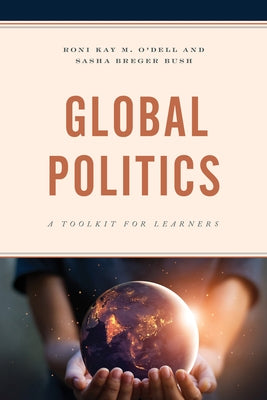Global Politics: A Toolkit for Learners by O'Dell, Roni Kay