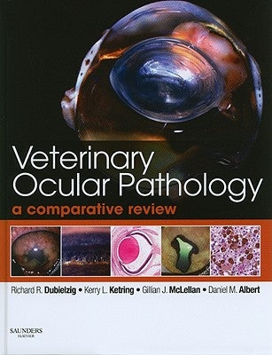 Veterinary Ocular Pathology: A Comparative Review by Dubielzig, Richard R.