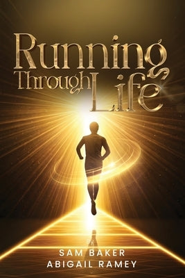 Running Through Life by Baker, Sam