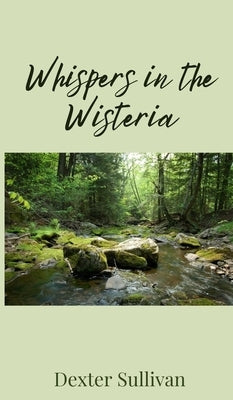 Whispers in the Wisteria by Sullivan, Dexter