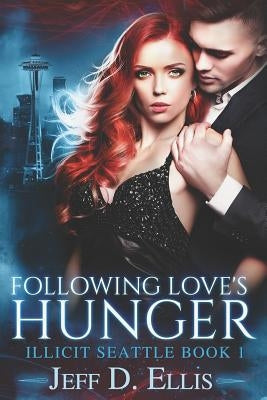 Following Love's Hunger by Ellis, Jeff D.