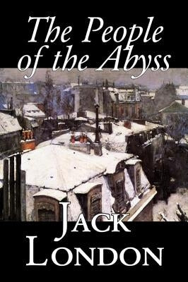 The People of the Abyss, by Jack London, History, Great Britain by London, Jack