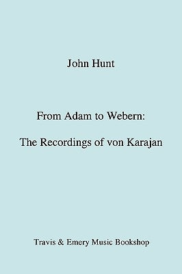 From Adam to Webern. The Recordings of von Karajan [1987] by Hunt, John
