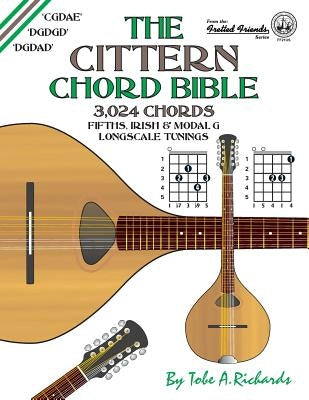 The Cittern Chord Bible: Fifths, Irish and Modal G Longscale Tunings 3,024 Chords by Richards, Tobe a.