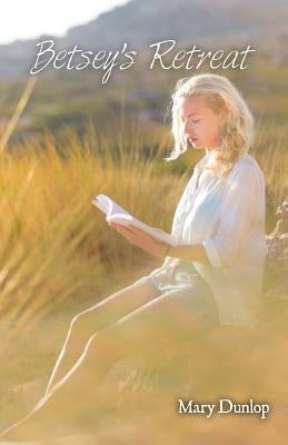 Betsey's Retreat: The Power of Twin Soul Love Book II by Dunlop, Mary