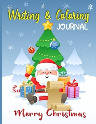 Merry Christmas Writing and Coloring Journal: Children's Activity Book Ages 4-8, A Fun Kids Workbook Christmas Coloring and Writing Journal with Easy by Printing, Miconbook