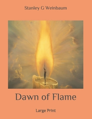 Dawn of Flame: Large Print by Weinbaum, Stanley G.