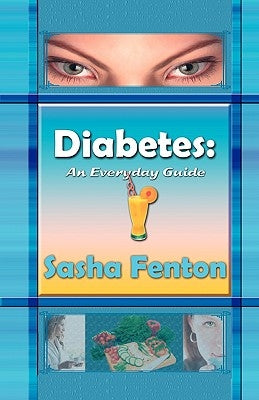 Diabetes: An Everyday Guide by Fenton, Sasha