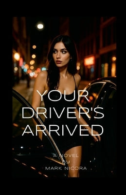 Your Driver's Arrived by Nicora, Mark