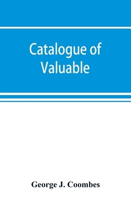 Catalogue of valuable, rare & curious second hand books in nearly every branch of American, English & foreign literature by J. Coombes, George