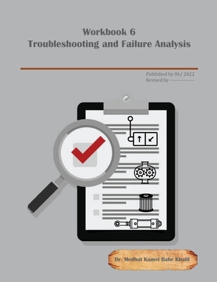 Workbook 6: Troubleshooting and Failure Analysis by Khalil, Medhat