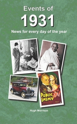 Events of 1931: news for every day of the year by Morrison, Hugh