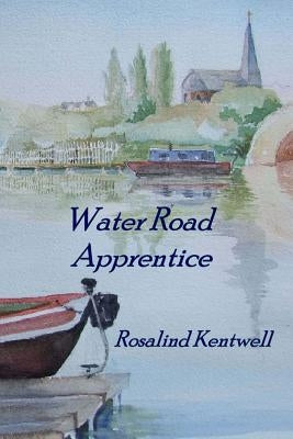 Water Road Apprentice by Kentwell, Rosalind