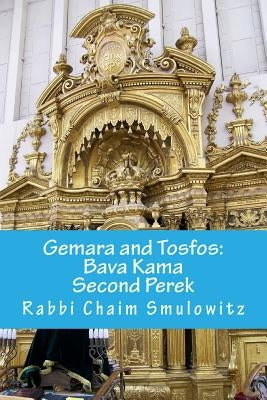 Gemara and Tosfos: Bava Kama Second Perek: Keitzad Haregel by Smulowitz, Rabbi Chaim
