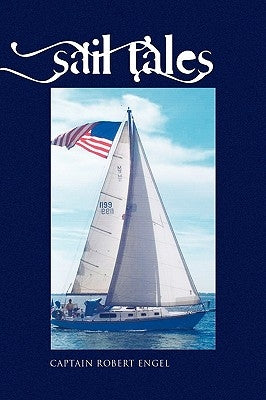 Sail Tales by Engel, Robert L.