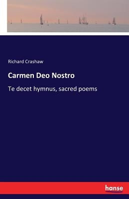 Carmen Deo Nostro: Te decet hymnus, sacred poems by Crashaw, Richard