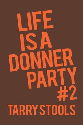Life Is a Donner Party #2 by Stools, Tarry