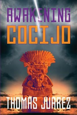 Awakening Cocijo by Juarez, Thomas