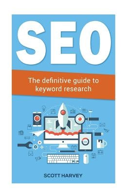Seo: The definitive guide to keyword research by Harvey, Scott