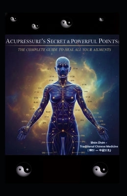 acupressure's secret & powerful points by Zhēn, Shén