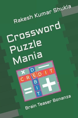 Crossword Puzzle Mania: Brain Teaser Bonanza by Shukla, Rakesh Kumar