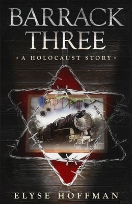 Barrack Three: A Holocaust Story (Book 3 of the Barracks Series) by Hoffman, Elyse
