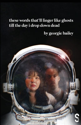 these words that'll linger like ghosts till the day i drop down dead by Bailey, Georgie