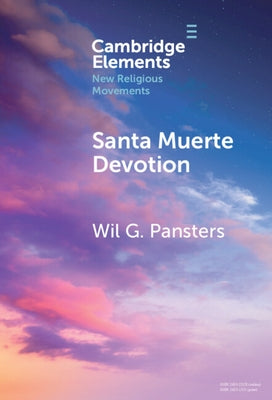 Santa Muerte Devotion by Pansters, Wil G.