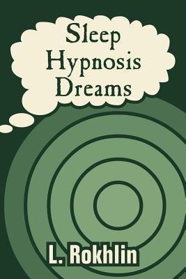 Sleep Hypnosis Dreams by Rokhlin, L. L.