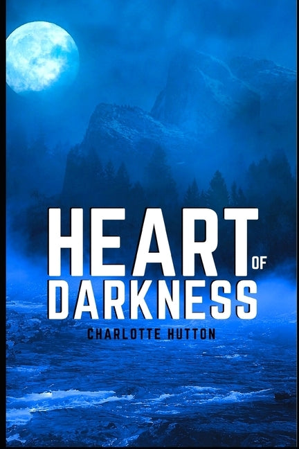 Heart of Darkness: New Edition - Heart of Darkness by Joseph Conrad by Conrad, Joseph