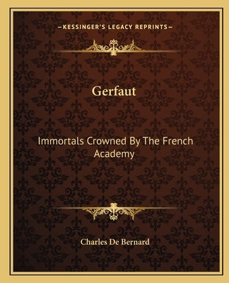 Gerfaut: Immortals Crowned By The French Academy by Bernard, Charles de
