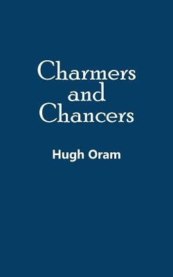 Charmers and Chancers by Oram, Hugh