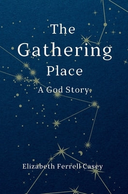 The Gathering Place: A God Story by Casey, Elizabeth Ferrell