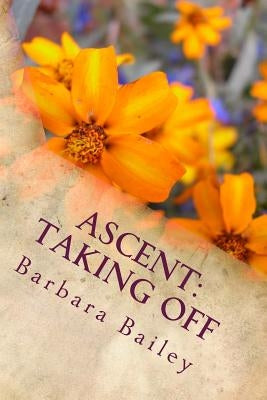 Ascent: Taking Off by Bailey, Barbara