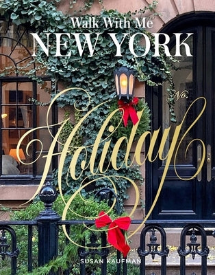 Walk with Me New York: Holiday by Kaufman, Susan
