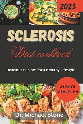 Sclerosis Diet Cookbook: Delicious Recipes for Healthy Lifestyle by Stone, Michael