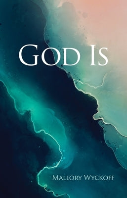 God Is by Wyckoff, Mallory