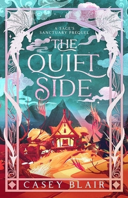 The Quiet Side: A Sage's Sanctuary Prequel by Blair, Casey