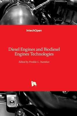 Diesel Engines and Biodiesel Engines Technologies by Inambao, Freddie L.