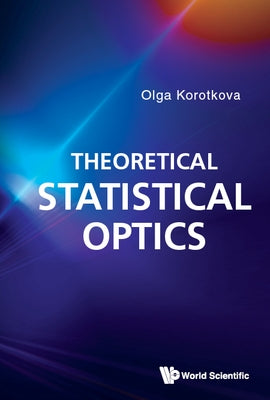 Theoretical Statistical Optics by Korotkova, Olga