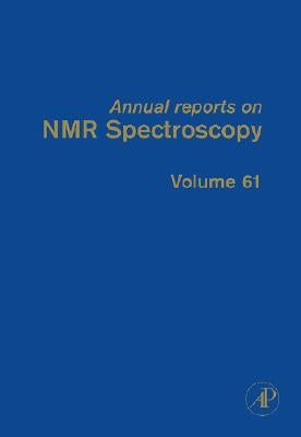Annual Reports on NMR Spectroscopy: Volume 61 by Webb, Graham A.